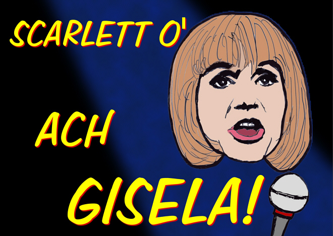 Scarlett O' mit ACH GISELA!